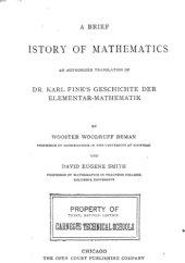 book A brief history of mathematics;: An authorized translation of Dr. Karl Fink's Geschichte der Elementar-Mathematik,