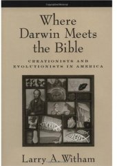 book Where Darwin meets the Bible: creationists and evolutionists in America