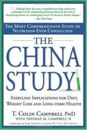book The China Study: The Most Comprehensive Study of Nutrition Ever Conducted And the Startling Implications for Diet, Weight Loss, And Long-term Health