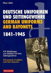 book German Uniforms And Bayonets 1841-1945: 676 Pictures Of Soldiers With Their Bayonets