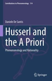 book Husserl and the A Priori: Phenomenology and Rationality: 114 (Contributions to Phenomenology, 114)