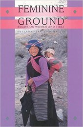 book Feminine Ground: Essays on Women and Tibet