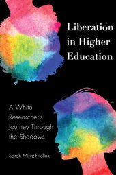 book Liberation in Higher Education: A White Researcher's Journey Through the Shadows