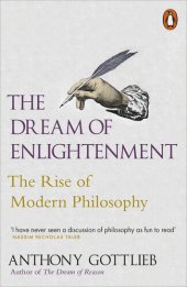 book The Dream of Enlightenment: The Rise of Modern Philosophy