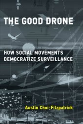 book The Good Drone: How Social Movements Democratize Surveillance