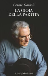 book La gioia della partita. Scritti (1950-1977)