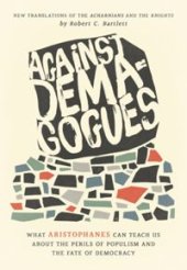 book Against demagogues : what Aristophanes can teach us about the perils of populism and the fate of democracy. New translations of the Acharnians and the Knights