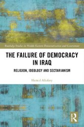 book The Failure of Democracy in Iraq: Religion, Ideology and Sectarianism