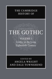 book The Cambridge History of the Gothic: Volume 1. Gothic in the Long Eighteenth Century