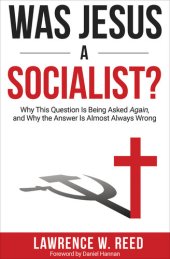 book Was Jesus a Socialist?: Why This Question Is Being Asked Again, and Why the Answer Is Almost Always Wrong