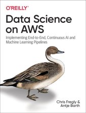 book Data Science on AWS: Implementing End-to-End, Continuous AI and Machine Learning Pipelines