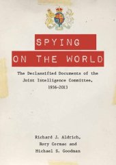 book Spying on the World: The Declassified Documents of the Joint Intelligence Committee, 1936-2013