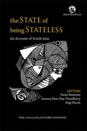 book The State of Being Stateless: An Account of South Asia