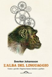 book L'alba del linguaggio. Come e perché i Sapiens hanno iniziato a parlare