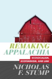 book Remaking Appalachia: Ecosocialism, Ecofeminism, and Law