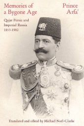 book Memories of a Bygone Age: Qajar Persia and Imperial Russia 1853-1902