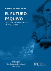 book El futuro esquivo. La economía peruana de 2013 a 2020