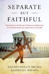 book Separate but Faithful: The Christian Right's Radical Struggle to Transform Law & Legal Culture