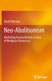 book Neo-Abolitionism Abolishing Human Rentals in Favor of Workplace Democracy