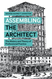 book Assembling the Architect: The History and Theory of Professional Practice