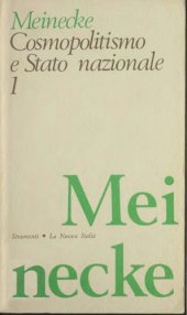 book Cosmopolitismo e Stato nazionale. Studi sulla genesi dello Stato nazionale tedesco. Nazione, Stato e cosmopolitismo nello svolgimento dell'Idea di Stato nazionale