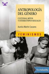 book Antropología del género: culturas, mitos y estereotipos sexuales