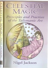 book Celestial Magic: Principles and Practises of the Talismanic Art by Nigel Jackson