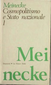 book Cosmopolitismo e Stato nazionale. Studi sulla genesi dello Stato nazionale tedesco. Nazione, Stato e cosmopolitismo nello svolgimento dell'Idea di Stato nazionale