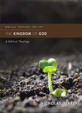 book Biblical Theology for Life: The Kingdom of God: A Biblical Theology