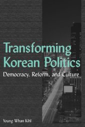 book Transforming Korean Politics: Democracy, Reform, and Culture