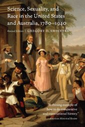 book Science, Sexuality, and Race in the United States and Australia, 1780-1940, Revised Edition