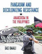 book Pangayaw and Decolonizing Resistance: Anarchism in the Philippines