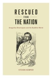 book Rescued from the Nation: Anagarika Dharmapala and the Buddhist World