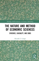 book The Nature and Method of Economic Sciences: Evidence, Causality, and Ends (Routledge INEM Advances in Economic Methodology)