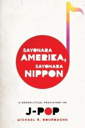 book Sayonara Amerika, Sayonara Nippon: A geopolitical prehistory of J-pop