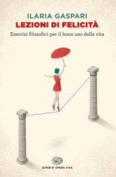 book Lezioni di felicità. Esercizi filosofici per il buon uso della vita