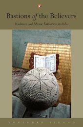 book Bastions of The Believers: Madrasas and Islamic Education in India