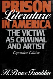 book Prison Literature in America: The Victim as Criminal and Artist