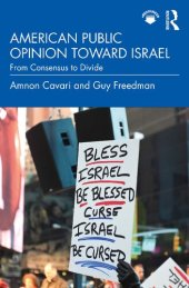 book American Public Opinion Toward Israel: From Consensus to Divide