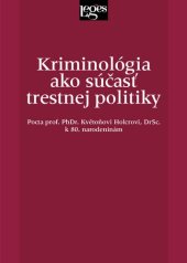 book Kriminológia ako súčasť trestnej politiky : pocta prof. PhDr. Květoňovi Holcrovi, DrSc.  k 80. narodeninám