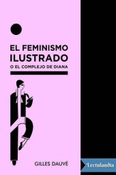 book El feminismo ilustrado o el complejo de Diana