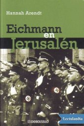 book Eichmann en Jerusalén. Un estudio acerca de la banalidad del mal