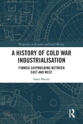 book A History of Cold War Industrialisation: Finnish Shipbuilding between East and West