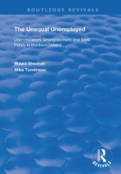 book The Unequal Unemployed: Discrimination, unemployment and state policy in Northern Ireland