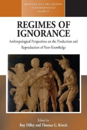 book Regimes of Ignorance: Anthropological Perspectives on the Production and Reproduction of Non-Knowledge