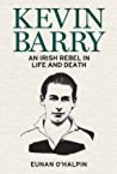 book Kevin Barry: The Short Life of an Irish Rebel