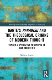 book Dante’s Paradiso and the Theological Origins of Modern Thought: Toward a Speculative Philosophy of Self-Reflection