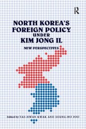 book North Korea's Foreign Policy under Kim Jong Il: New Perspectives