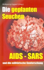 book Die geplanten Seuchen: AIDS, SARS und die Militärische Genforschung