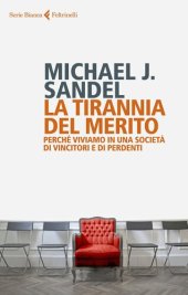 book La tirannia del merito. Perché viviamo in una società di vincitori e di perdenti